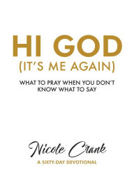 Title: Hi God: It's Me Again, Author: Nicole Crank