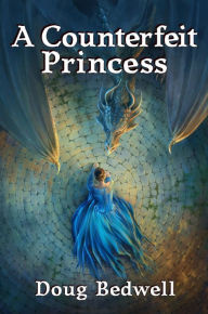 Title: A Counterfeit Princess, Author: Doug Bedwell