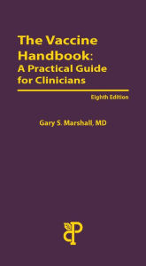 Title: The Vaccine Handbook: A Practical Guide for Clinicians, Author: Gary S. Marshall