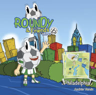 Title: Roundy and Friends - Philadelphia: Soccertowns Libro 6 en Español, Author: Andres Varela