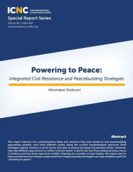 Title: Powering to Peace: Integrated Civil Resistance and Peacebuilding Strategies, Author: Veronique Dudouet
