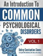 An Introduction To Common Psychological Disorders: Volume 1