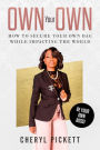 Own Your Own!: How to Secure Your Own Your Bag While Impacting the World!