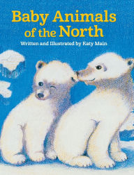 Title: Baby Animals of the North, Author: Katy Main