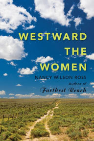 Title: Westward the Women, Author: Nancy Wilson Ross