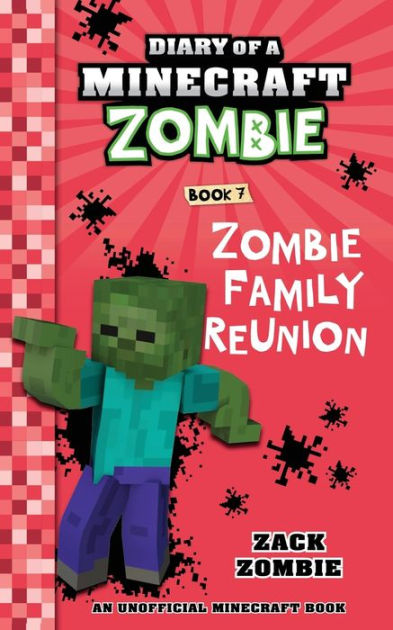 Diary of a Minecraft Zombie Book 7: Zombie Family Reunion by Zack