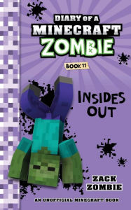 Title: Diary of a Minecraft Zombie Book 11: Insides Out, Author: Zack Zombie