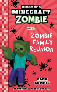 Title: Diary of a Minecraft Zombie Book 7: Zombie Family Reunion, Author: Zack Zombie