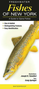 Title: Freshwater Fishes of New York: A Guide to Game Fishes, Author: Joseph R. Tomelleri