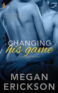 Title: Changing His Game, Author: Megan Erickson