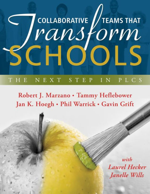 Collaborative Teams That Transform Schools: The Next Step In PLCs By ...