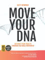 Move Your DNA: Restore Your Health Through Natural Movement