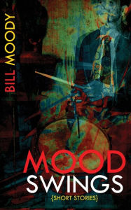 Title: Mood Swings, Author: Bill Moody