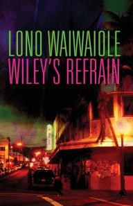 Title: Wiley's Refrain, Author: Lono Waiwaiole