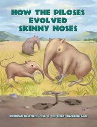 Title: How the Piloses Evolved Skinny Noses, Author: Deb Kelemen