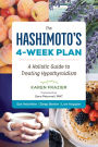 The Hashimoto's 4-Week Plan: A Holistic Guide to Treating Hypothyroidism