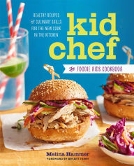Title: Kid Chef: The Foodie Kids Cookbook: Healthy Recipes & Culinary Skills for the New Cook in the Kitchen, Author: Melina Hammer