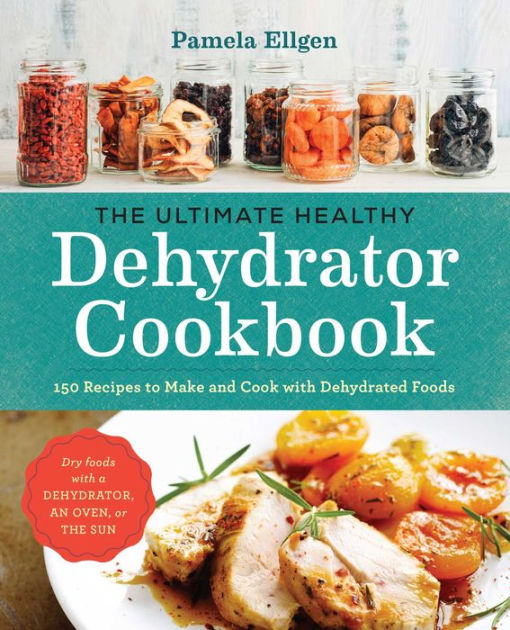 Dehydrator Cookbook for Beginners: The Ultimate Guide to Dehydrating and  Preserving Food, Fruits, Vegetables, Meats without freezing or canning.