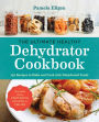 The Ultimate Healthy Dehydrator Cookbook: 150 Recipes to Make and Cook with Dehydrated Foods