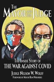 Title: The Major and The Judge: The Inside Story of the War Against COVID, Author: Judge Nelson Wolff