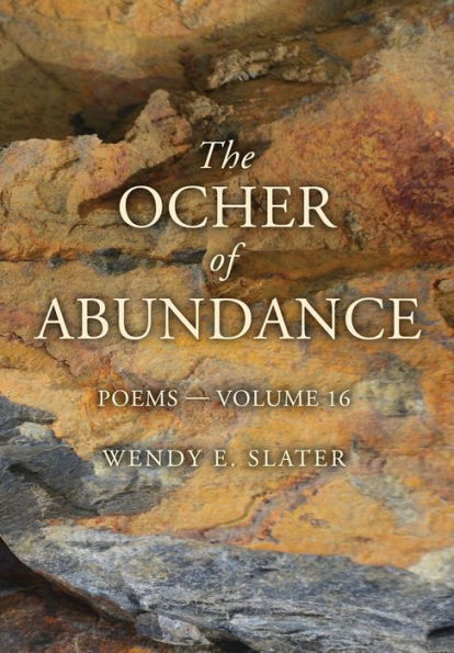 The Ocher of Abundance: Poems-Volume 16