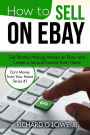 How to Sell on eBay: Get Started Making Money on eBay and Create a Second Income from Home