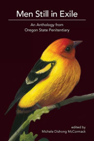 Title: Men Still in Exile: An Anthology from Oregon State Penitentiary, Author: Michele Dishong McCormack