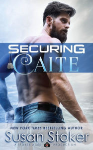 Title: Securing Caite, Author: Susan Stoker