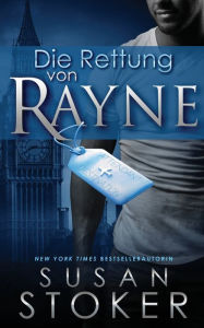 Title: Die Rettung von Rayne, Author: Susan Stoker