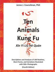 Title: Ten Animals Kung Fu: Xin Yi Liu He Quan, Author: J. J. Counsilman