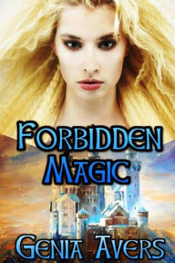 Title: Forbidden Magic: Book I of the Lantus Chronicles, Author: Genia Avers