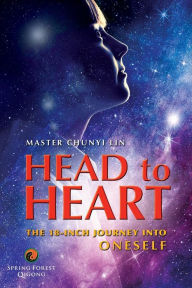 Title: HEAD TO HEART: The 18-inch Journey into Oneself:, Author: Chunyi Lin