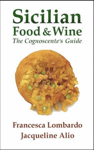 Title: Sicilian Food and Wine: The Cognoscente's Guide, Author: Francesca Lombardo