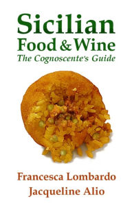 Title: Sicilian Food and Wine: The Cognoscente's Guide, Author: Francesca Lombardo