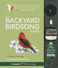 Title: The Backyard Birdsong Guide Eastern and Central North America: A Guide to Listening, Author: Donald Kroodsma