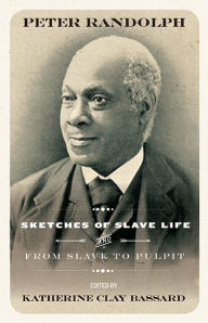 Title: Sketches of Slave Life and From and From Slave Cabin to the Pulpit, Author: Peter Randolph