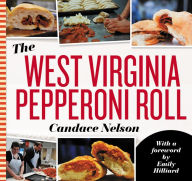 Title: The West Virginia Pepperoni Roll, Author: Candace Nelson