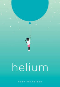 Title: Helium, Author: Rudy Francisco