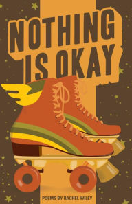 Title: Nothing Is Okay, Author: Rachel Wiley