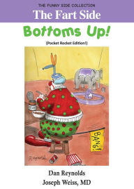 Title: The Fart Side - Bottoms Up! Pocket Rocket Edition:: The Funny Side Collection, Author: MD Joseph Weiss