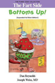 Title: The Fart Side: Bottoms Up! Expanded Full Blast Edition: The Funny Side Collection, Author: MD Joseph Weiss