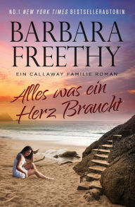 Title: Alles was ein Herz Braucht, Author: Barbara Freethy