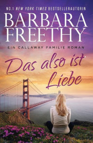 Title: Das also ist Liebe, Author: Barbara Freethy