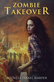 Title: Zombie Takeover: Book One of the Candace Marshall Chronicles, Author: Michele Israel Harper