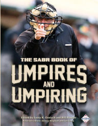 Title: The SABR Book of Umpires and Umpiring, Author: Larry R Gerlach