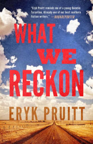 Title: What We Reckon, Author: Eryk Pruitt