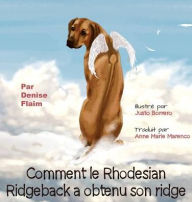 Title: Comment le Rhodesian Ridgeback a obtenu son ridge, Author: Denise Flaim