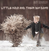 Title: Little Kids and Their Big Dogs, Author: Andy Seliverstoff