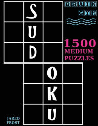 Title: Sudoku: 1500 Medium Puzzles to Exercise Your Brain: Big Book, Great Value. Brain Gym Series Book., Author: Jared Frost
