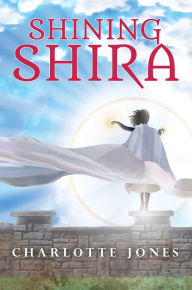 Title: Shining Shira, Author: Charlotte Jones